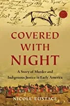 Covered with Night: A Story of Murder and Indigenous Justice in Early America の書影