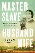Master Slave Husband Wife: An Epic Journey from Slavery to Freedom の書影